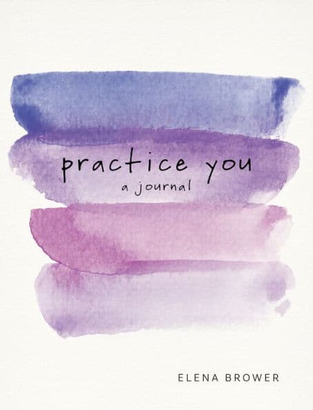 The front cover of a journal by Elena Brower, shows watercolour stripes of varying shades of purple. The book title "Practice You, a journal" is over one of the purple stripes. 